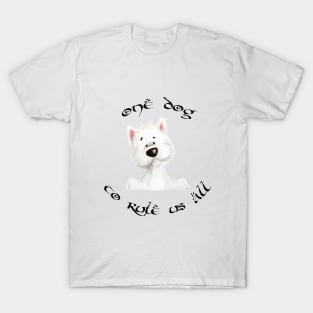 One dog to rule us all! T-Shirt